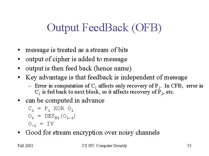 Output Feed. Back (OFB) • • message is treated as a stream of bits