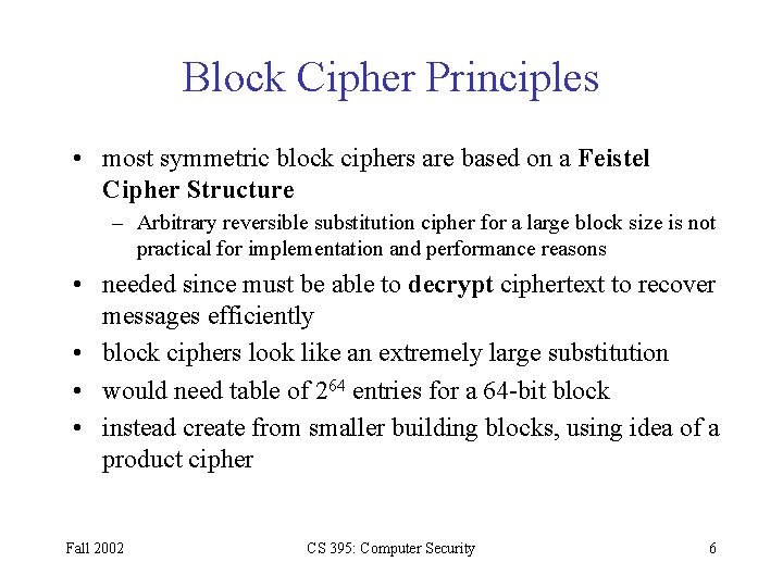 Block Cipher Principles • most symmetric block ciphers are based on a Feistel Cipher Block Cipher Principles • most symmetric block ciphers are based on a Feistel Cipher