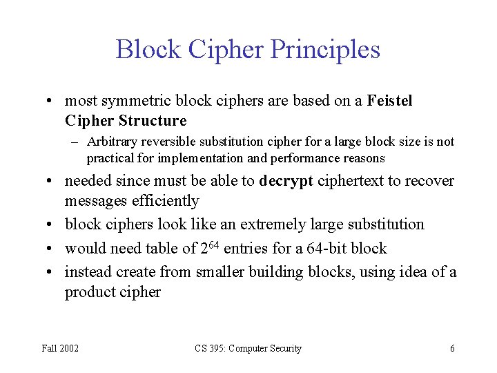 Block Cipher Principles • most symmetric block ciphers are based on a Feistel Cipher