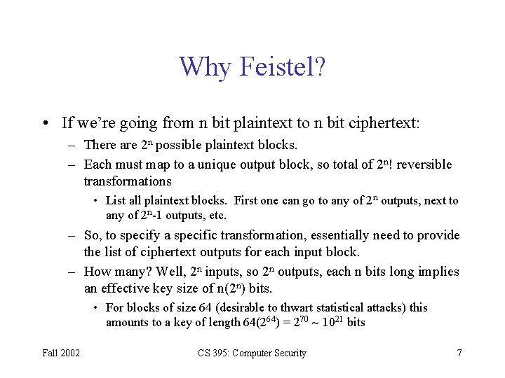 Why Feistel? • If we’re going from n bit plaintext to n bit ciphertext: