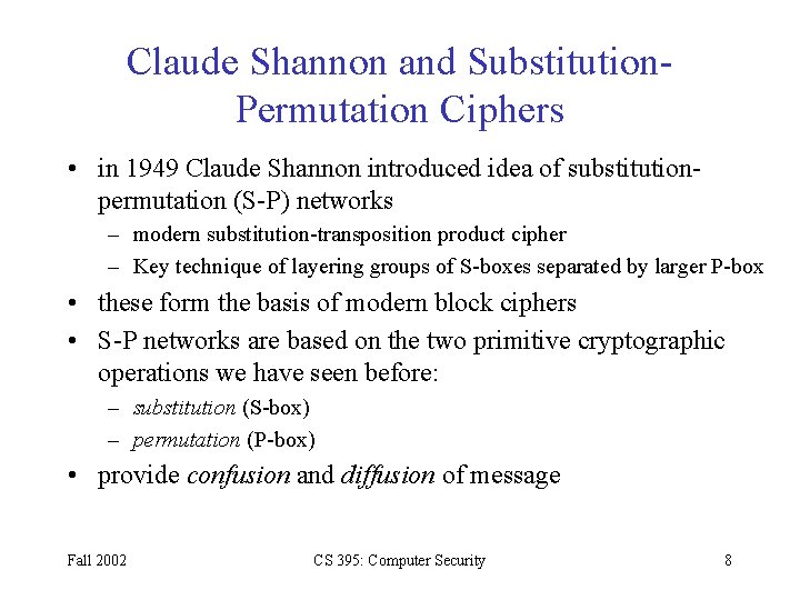 Claude Shannon and Substitution. Permutation Ciphers • in 1949 Claude Shannon introduced idea of Claude Shannon and Substitution. Permutation Ciphers • in 1949 Claude Shannon introduced idea of