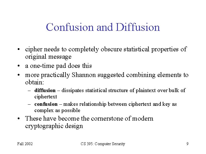 Confusion and Diffusion • cipher needs to completely obscure statistical properties of original message