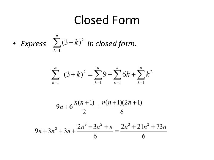 Closed Form • Express in closed form. 