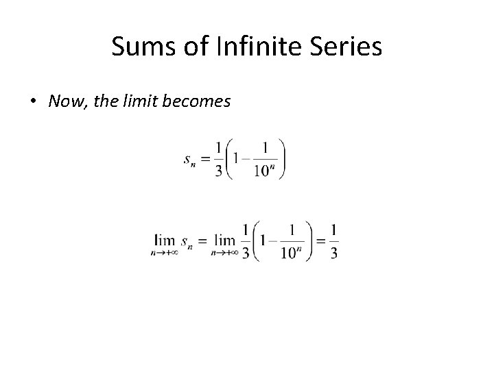 Sums of Infinite Series • Now, the limit becomes 