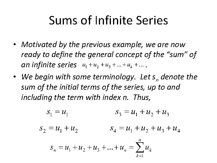 Sums of Infinite Series • Motivated by the previous example, we are now ready
