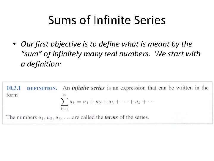 Sums of Infinite Series • Our first objective is to define what is meant