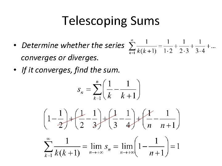 Telescoping Sums • Determine whether the series converges or diverges. • If it converges,