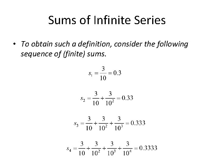 Sums of Infinite Series • To obtain such a definition, consider the following sequence
