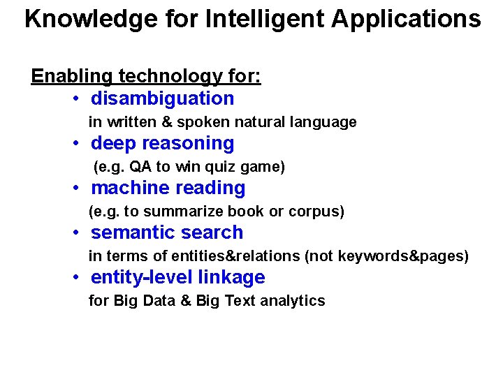 Knowledge for Intelligent Applications Enabling technology for: • disambiguation in written & spoken natural