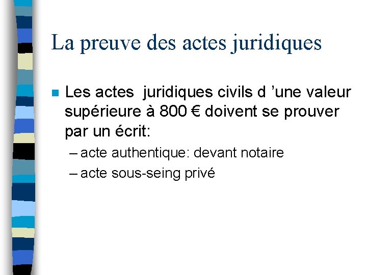 La preuve des actes juridiques n Les actes juridiques civils d ’une valeur supérieure