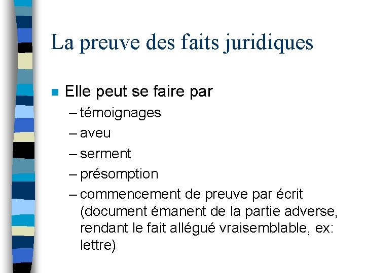 La preuve des faits juridiques n Elle peut se faire par – témoignages –