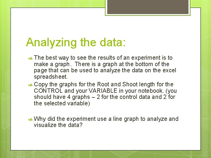 Analyzing the data: The best way to see the results of an experiment is