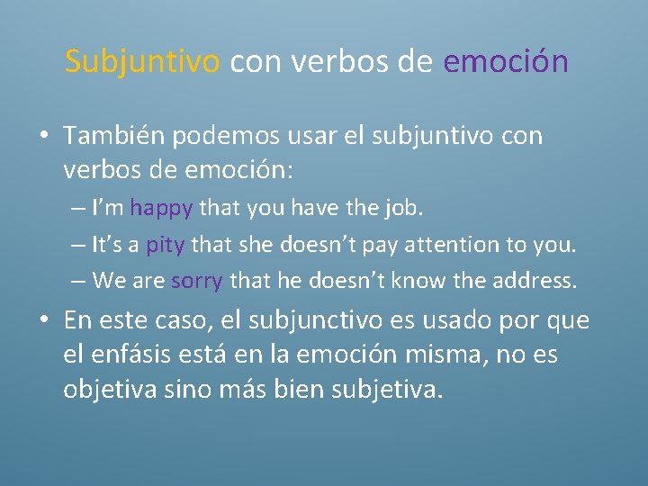 Subjuntivo con verbos de emoción • También podemos usar el subjuntivo con verbos de