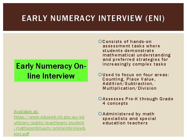 EARLY NUMERACY INTERVIEW (ENI) Early Numeracy Online Interview Consists of hands-on assessment tasks where
