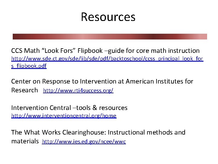 Resources CCS Math “Look Fors” Flipbook –guide for core math instruction http: //www. sde.