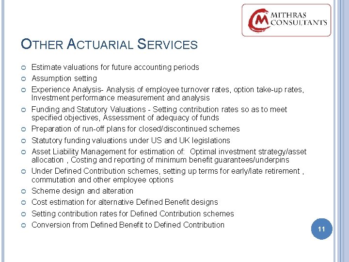 OTHER ACTUARIAL SERVICES Estimate valuations for future accounting periods Assumption setting Experience Analysis- Analysis