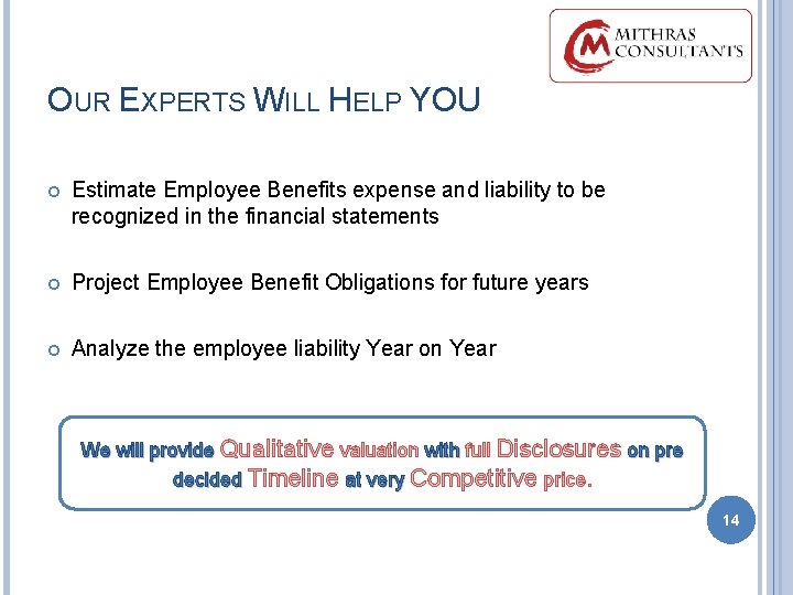 OUR EXPERTS WILL HELP YOU Estimate Employee Benefits expense and liability to be recognized