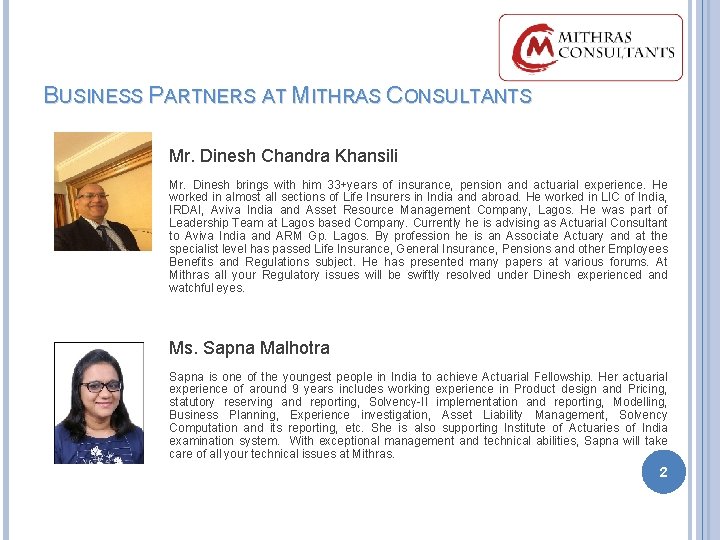 BUSINESS PARTNERS AT MITHRAS CONSULTANTS Mr. Dinesh Chandra Khansili Mr. Dinesh brings with him