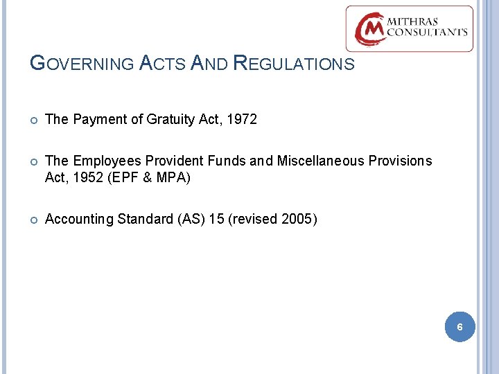 GOVERNING ACTS AND REGULATIONS The Payment of Gratuity Act, 1972 The Employees Provident Funds