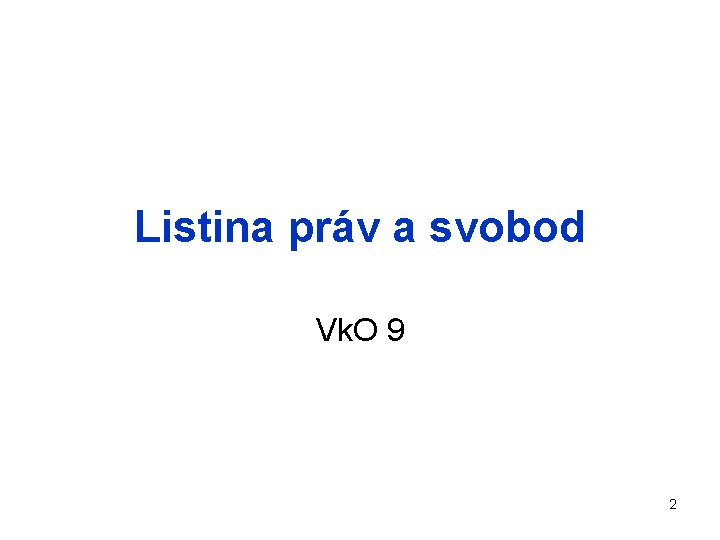 Listina práv a svobod Vk. O 9 2 