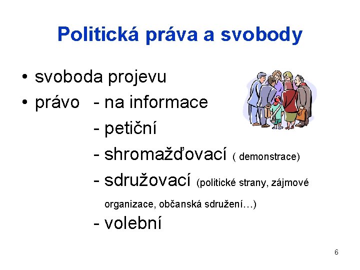 Politická práva a svobody • svoboda projevu • právo - na informace - petiční