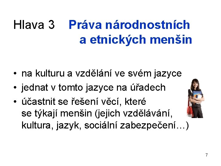 Hlava 3 Práva národnostních a etnických menšin • na kulturu a vzdělání ve svém
