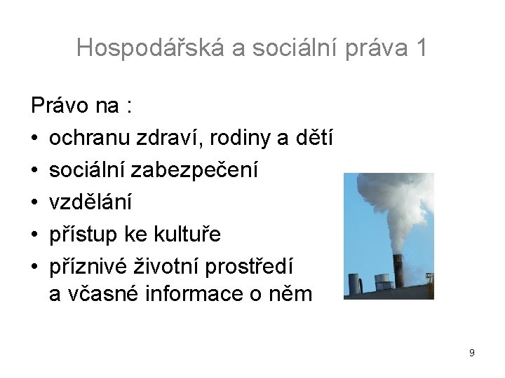 Hospodářská a sociální práva 1 Právo na : • ochranu zdraví, rodiny a dětí