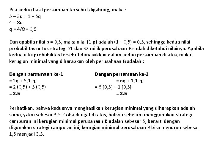 Bila kedua hasil persamaan tersebut digabung, maka : 5 – 3 q = 1