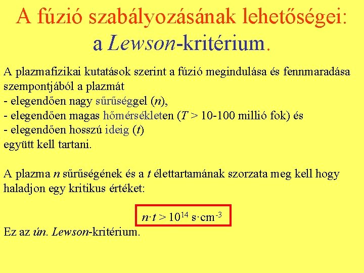 A fúzió szabályozásának lehetőségei: a Lewson-kritérium. A plazmafizikai kutatások szerint a fúzió megindulása és