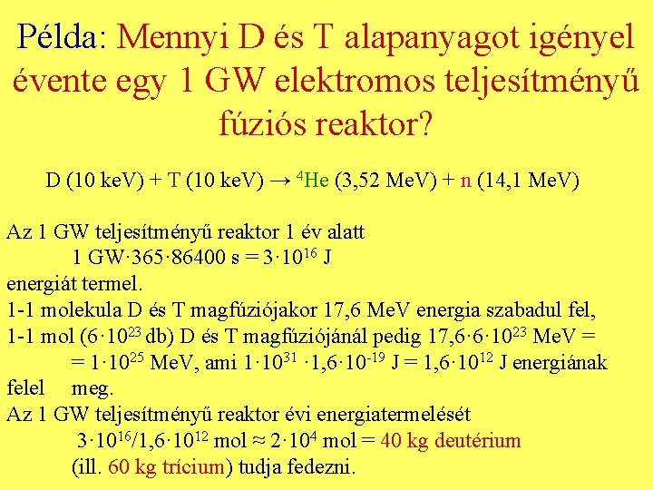 Példa: Mennyi D és T alapanyagot igényel évente egy 1 GW elektromos teljesítményű fúziós
