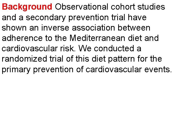 Background Observational cohort studies and a secondary prevention trial have shown an inverse association