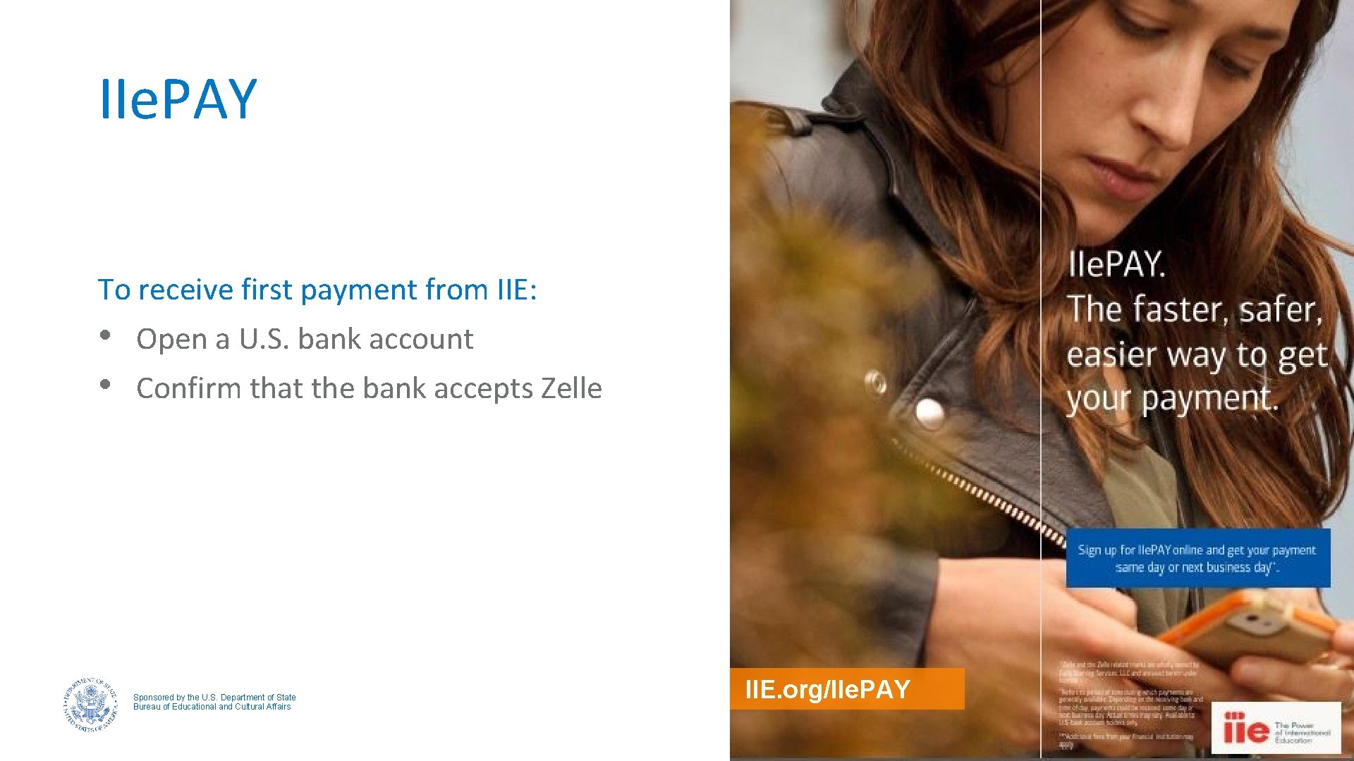 IIe. PAY To receive first payment from IIE: • Open a U. S. bank