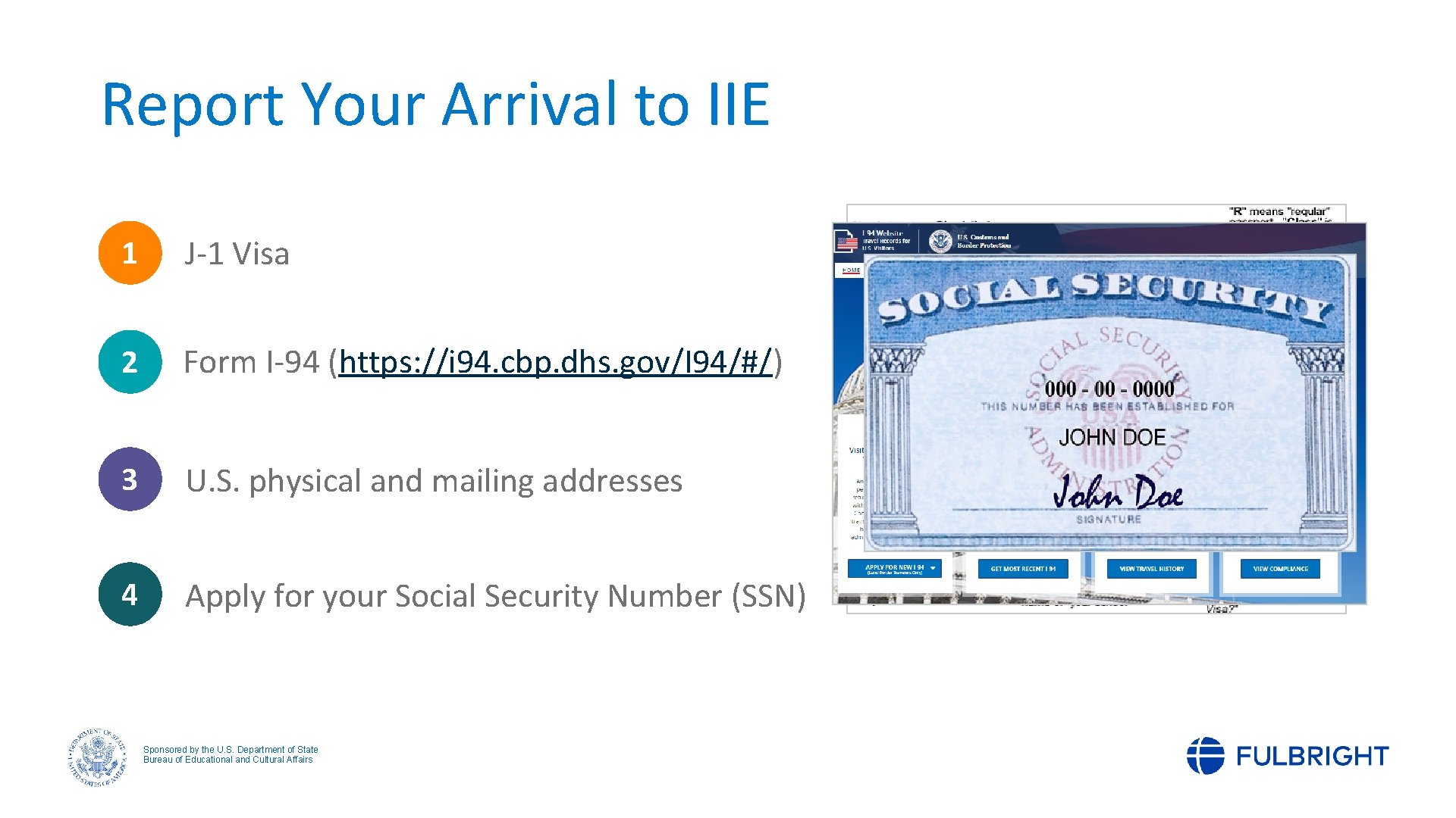 Report Your Arrival to IIE 1 J-1 Visa 2 Form I-94 (https: //i 94.