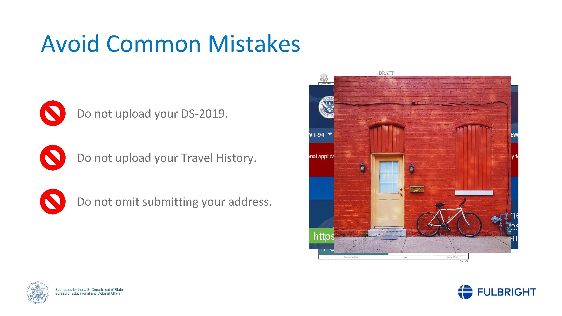 Avoid Common Mistakes Do not upload your DS-2019. Do not upload your Travel History.