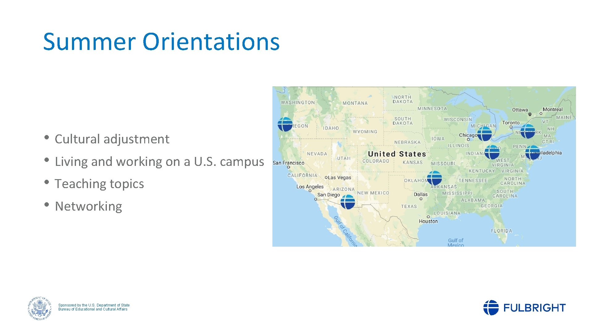 Summer Orientations • Cultural adjustment • Living and working on a U. S. campus