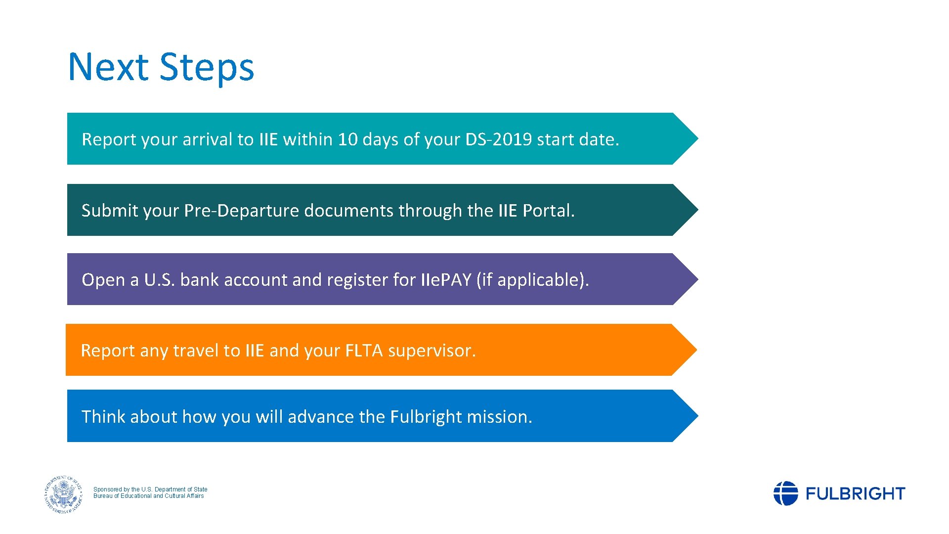 Next Steps Report your arrival to IIE within 10 days of your DS-2019 start