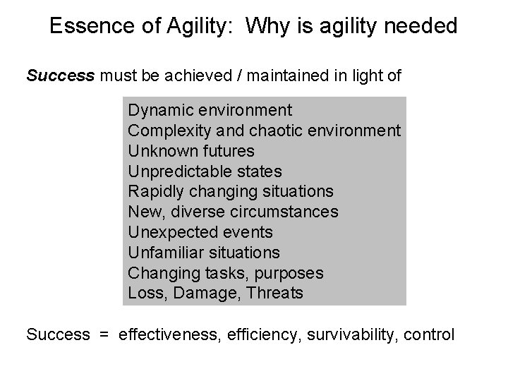 Essence of Agility: Why is agility needed Success must be achieved / maintained in