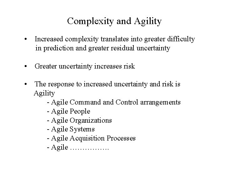 Complexity and Agility • Increased complexity translates into greater difficulty in prediction and greater