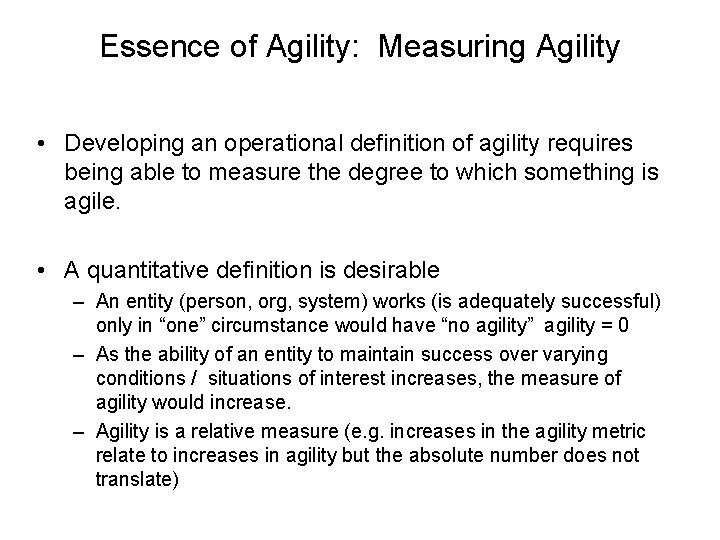 Essence of Agility: Measuring Agility • Developing an operational definition of agility requires being