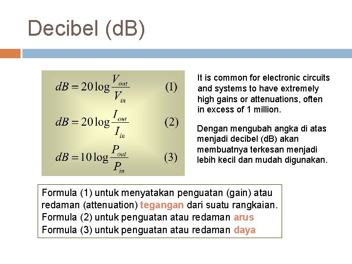 Decibel (d. B) It is common for electronic circuits and systems to have extremely Decibel (d. B) It is common for electronic circuits and systems to have extremely