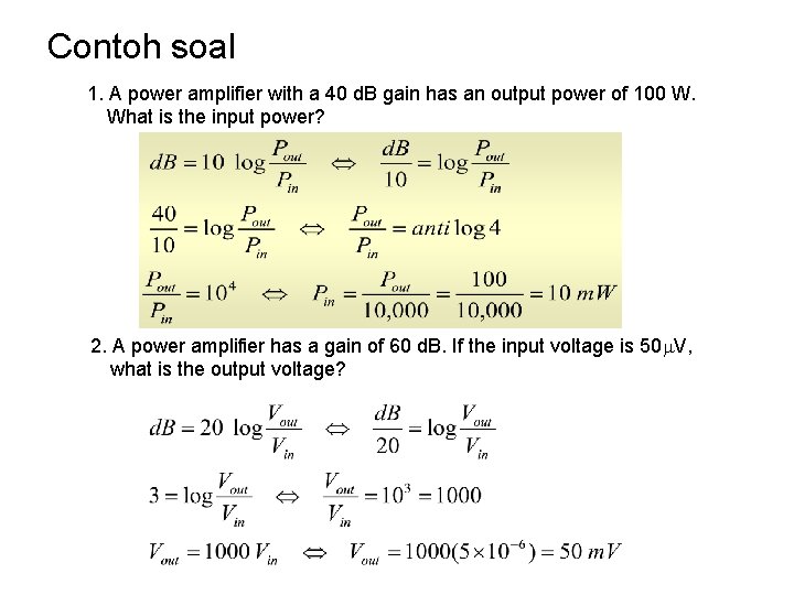 Contoh soal 1. A power amplifier with a 40 d. B gain has an Contoh soal 1. A power amplifier with a 40 d. B gain has an