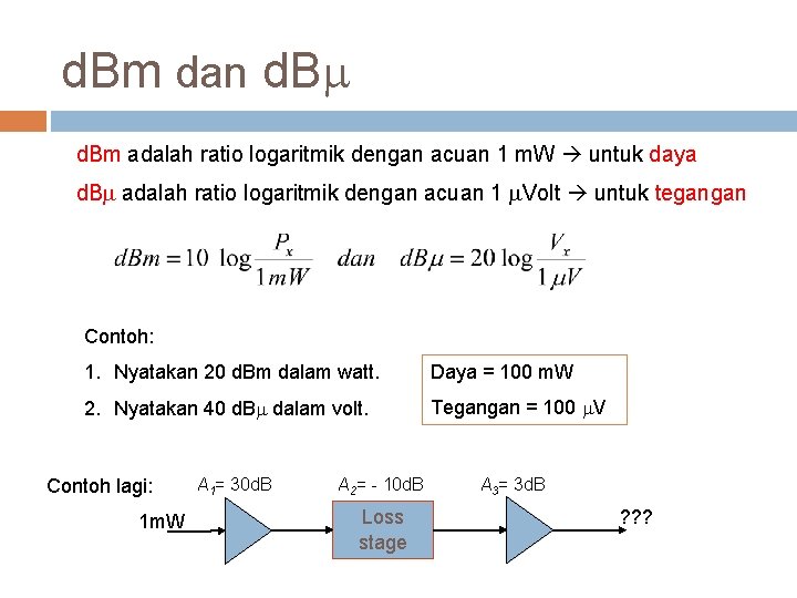 d. Bm dan d. Bm adalah ratio logaritmik dengan acuan 1 m. W untuk