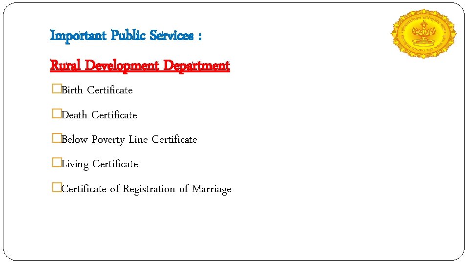Important Public Services : Rural Development Department �Birth Certificate �Death Certificate �Below Poverty Line