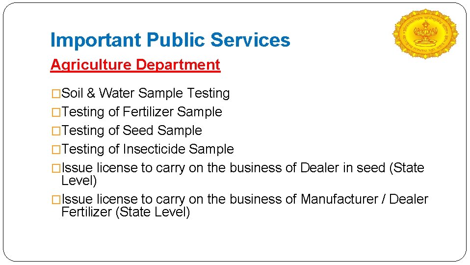 Important Public Services Agriculture Department �Soil & Water Sample Testing �Testing of Fertilizer Sample