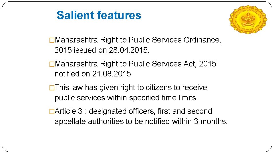 Salient features �Maharashtra Right to Public Services Ordinance, 2015 issued on 28. 04. 2015.