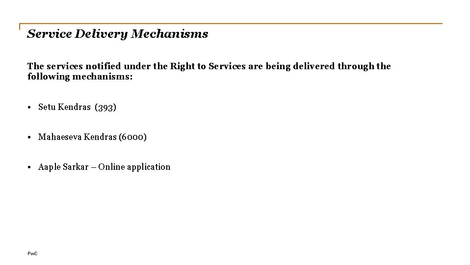 Service Delivery Mechanisms The services notified under the Right to Services are being delivered