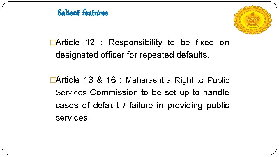 Salient features �Article 12 : Responsibility to be fixed on designated officer for repeated