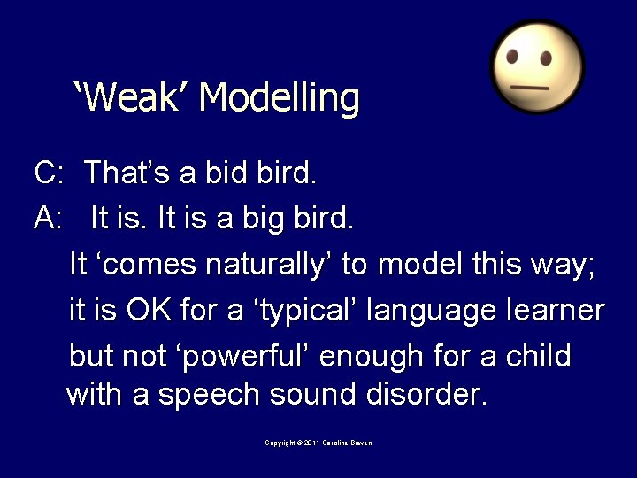 ‘Weak’ Modelling C: That’s a bid bird. A: It is a big bird. It