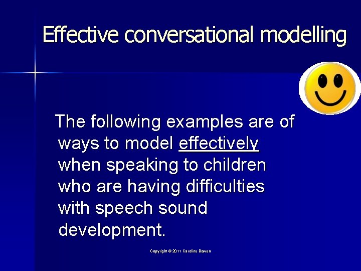 Effective conversational modelling The following examples are of ways to model effectively when speaking
