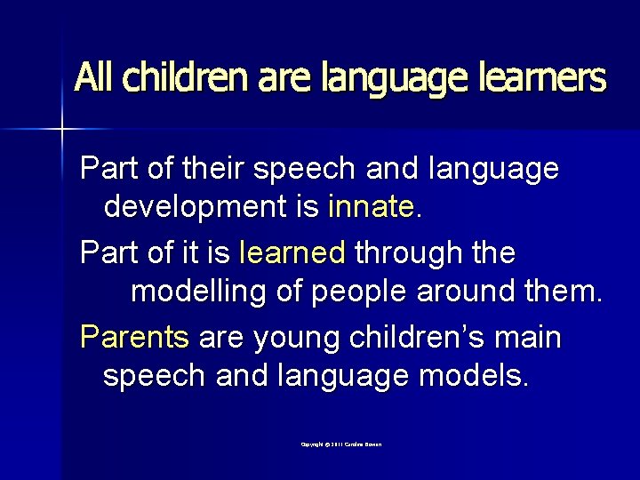 All children are language learners Part of their speech and language development is innate.